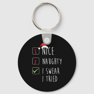 Nice Naughty I Swear I Tried Christmas List Xmas S Keychain