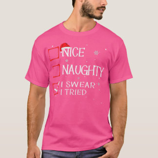 Nice Naughty I Swear I Tried Christmas List Xmas S T-Shirt