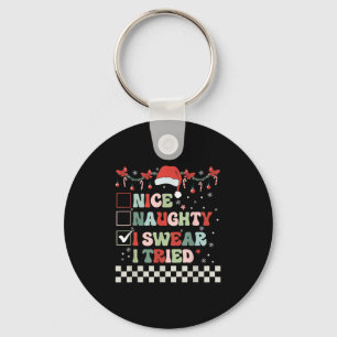 Nice Naughty I Swear I Tried Cool Christmas List S Keychain