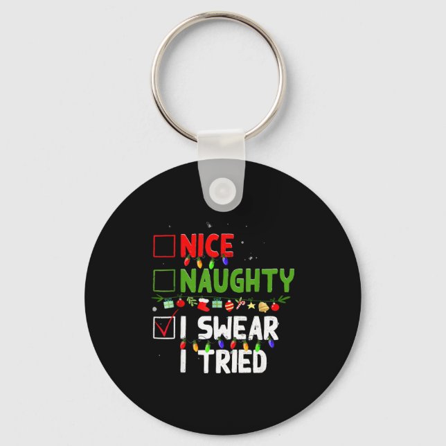 Nice Naughty I Swear I Tried Family Xmas Funny Chr Keychain (Front)