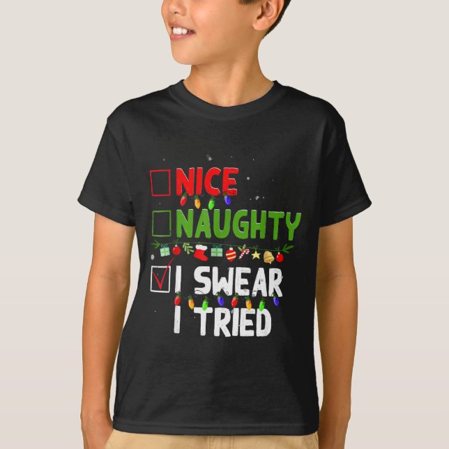 Nice Naughty I Swear I Tried Family Xmas Funny Chr T-Shirt (Front)