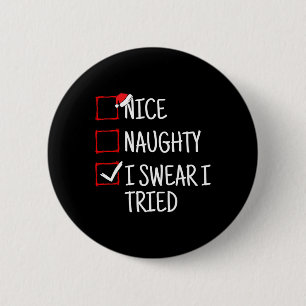 Nice Naughty I Swear I Tried Funny Christmas Button