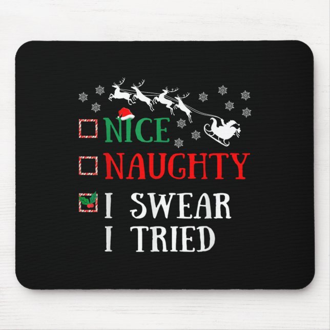 Nice Naughty I Swear I Tried Funny Christmas Joke  Mouse Pad (Front)