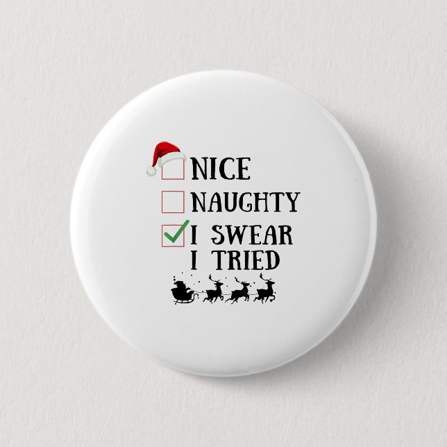 Nice Naughty I Swear I Tried Funny Christmas List  Button (Front)