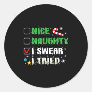 Nice Naughty I Swear I Tried Funny Christmas List  Classic Round Sticker
