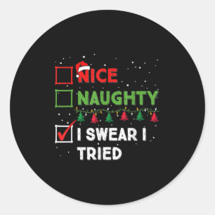 Nice Naughty I Swear I Tried Funny Christmas List  Classic Round Sticker