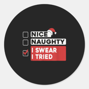 Nice Naughty I Swear I Tried Funny Christmas List  Classic Round Sticker