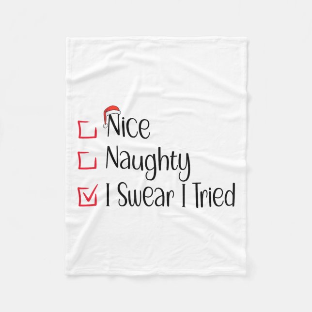 Nice Naughty I Swear I Tried Funny Christmas List  Fleece Blanket (Front)