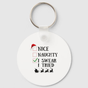 Nice Naughty I Swear I Tried Funny Christmas List  Keychain