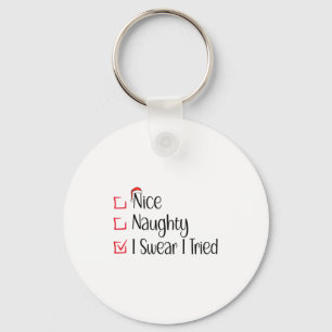 Nice Naughty I Swear I Tried Funny Christmas List Keychain