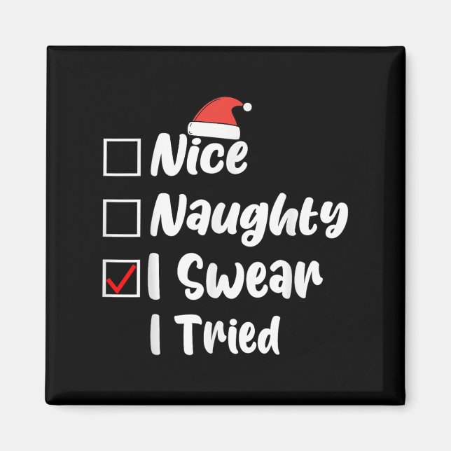 Nice Naughty I Swear I Tried Funny Christmas List  Magnet (Front)
