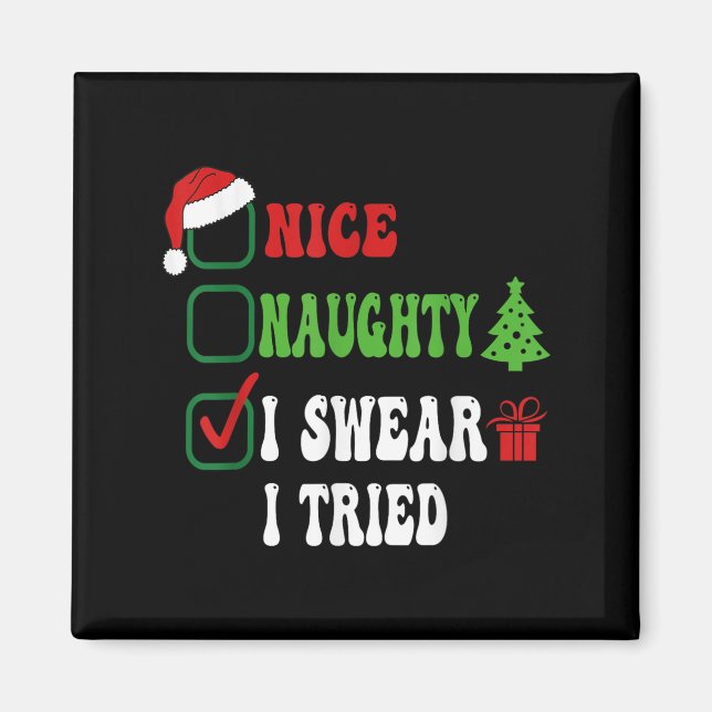 Nice Naughty I Swear I Tried Funny Christmas List  Magnet (Front)