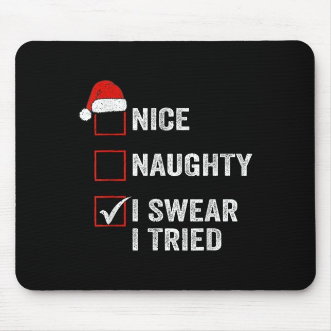 Nice Naughty I Swear I Tried Funny Christmas List  Mouse Pad (Front)