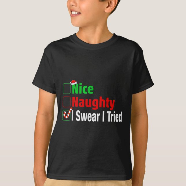 Nice Naughty I Swear I Tried Funny Christmas  T-Shirt (Front)