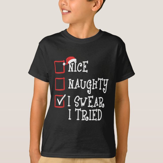 Nice Naughty I Swear I Tried Funny Christmas Xmas  T-Shirt (Front)