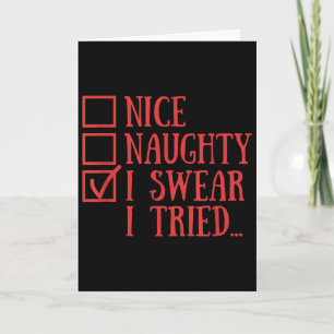 Nice Naughty I Swear I Tried Funny Xmas  Card