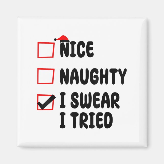 Nice Naughty I Swear I Tried  Magnet (Front)