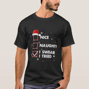 Nice Naughty I Swear I Tried Shirt Adult Santa Chr