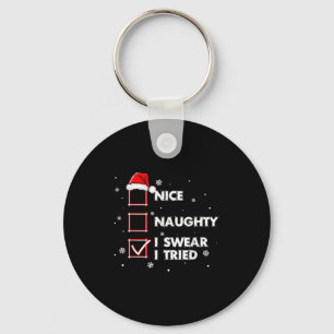 Nice Naughty I Swear I Tried Shirt Adult Santa Chr Keychain