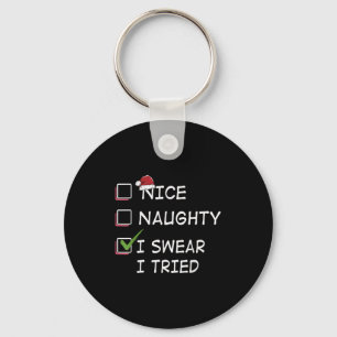 Nice Naughty I Swear I Tried Tee Christmas List Xm Keychain