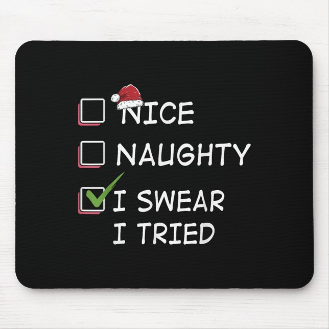 Nice Naughty I Swear I Tried Tee Christmas List Xm Mouse Pad (Front)