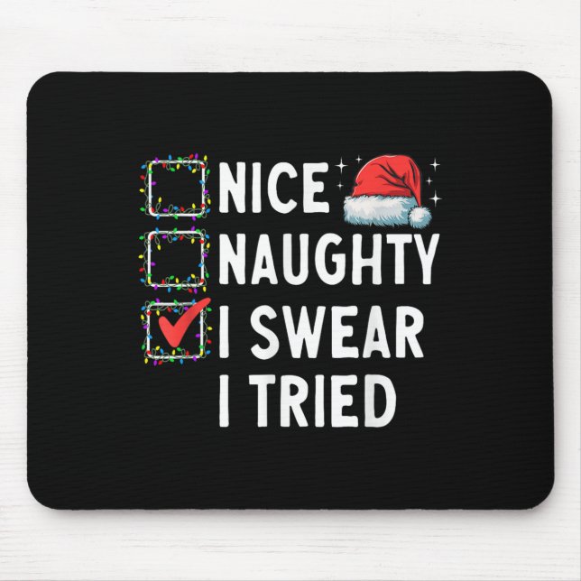 Nice Naughty I Swear I Tried Xmas Family Merry Chr Mouse Pad (Front)