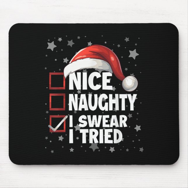 Nice Naughty I Swear I Tried Xmas Santa Claus Chri Mouse Pad (Front)
