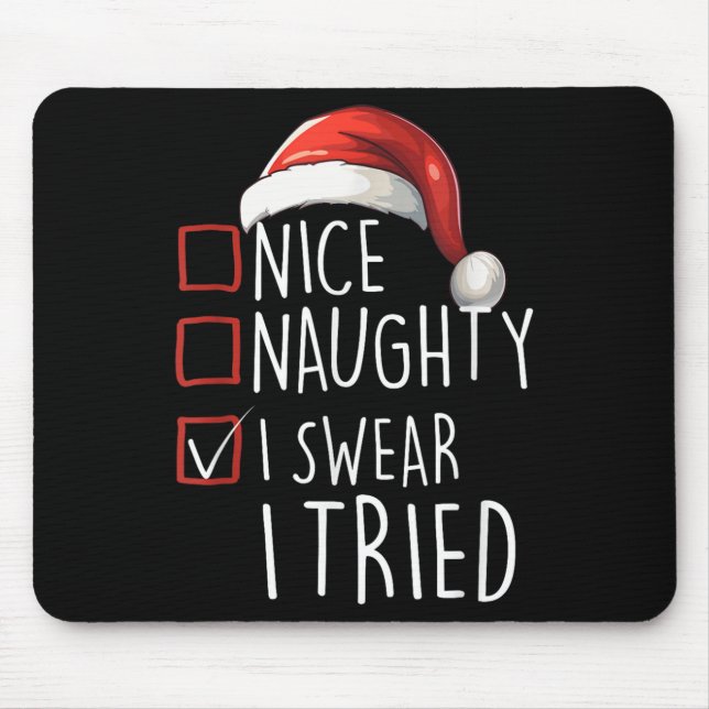 Nice Naughty I Swear I Tried Xmas Santa Claus Chri Mouse Pad (Front)