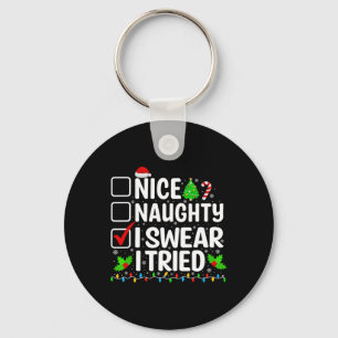 Nice Naughty I Swear I Tried Xmas Teens Boys Men C Keychain