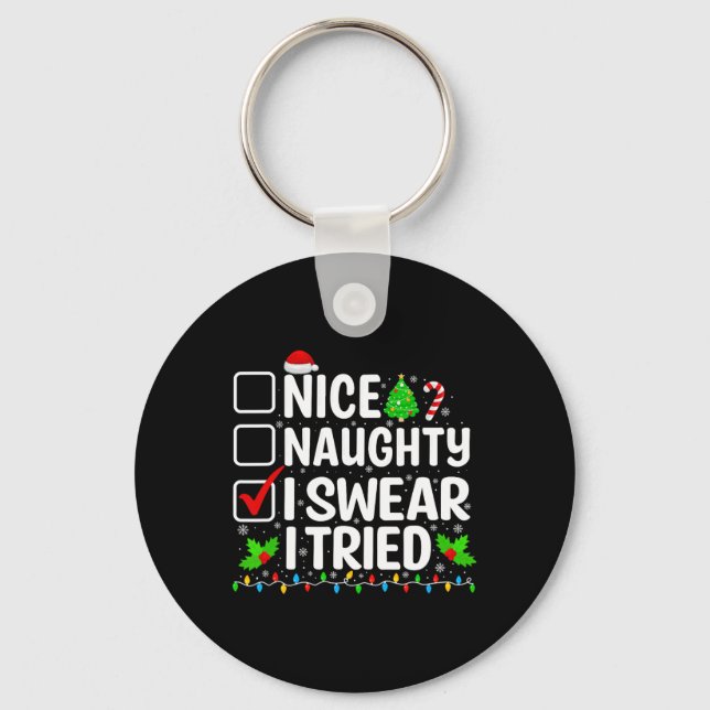 Nice Naughty I Swear I Tried Xmas Teens Boys Men C Keychain (Front)