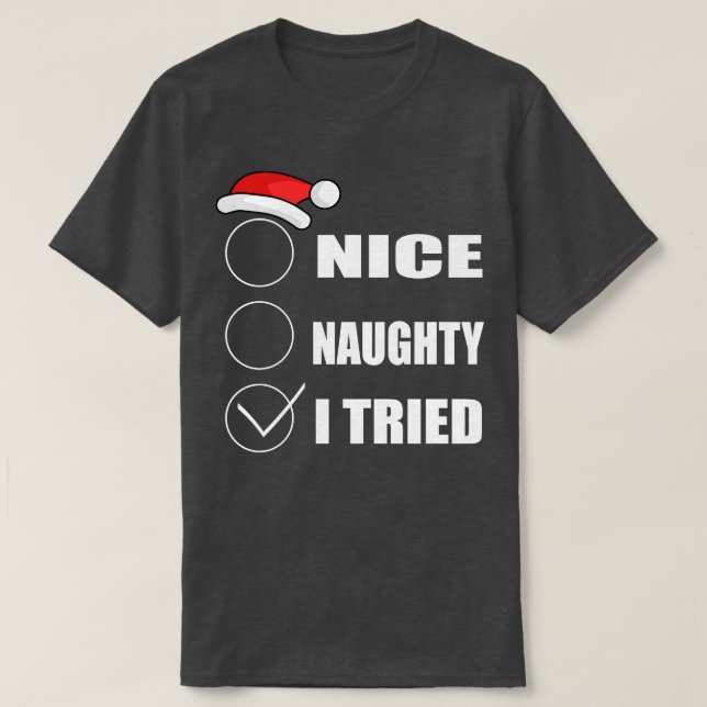 Nice Naughty I tried Christmas funny shirt (Design Front)