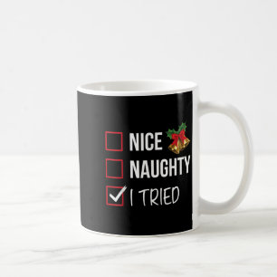 Nice Naughty I Tried Christmas List Xmas Santa Cla Coffee Mug