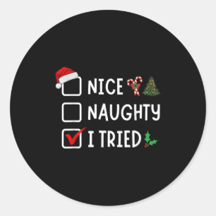 Nice Naughty I Tried Funny Christmas List Santa Xm Classic Round Sticker