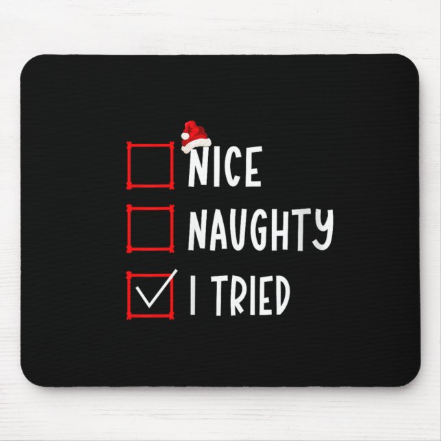 Nice Naughty I Tried Funny Christmas List Xmas San Mouse Pad (Front)