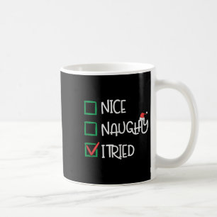 Nice Naughty I Tried Funny Playful Christmas Holid Coffee Mug