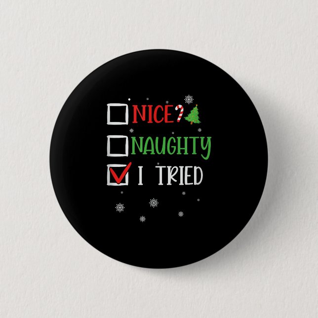 Nice Naughty I Tried Holiday Humor Uni-adults Blac Button (Front)