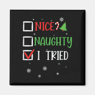 Nice Naughty I Tried Holiday Humor Uni-adults Blac Magnet