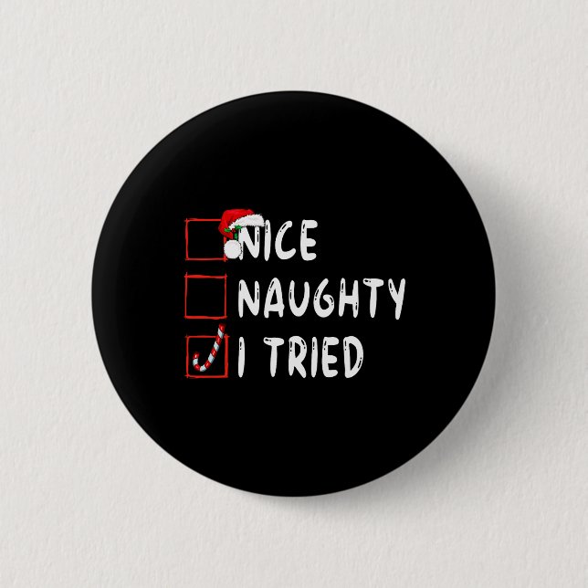 Nice Naughty I Tried Holiday Xmas Funny Christmas  Button (Front)