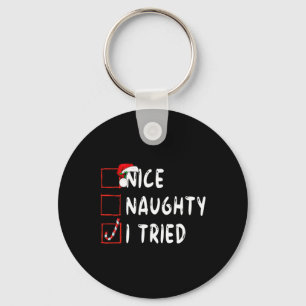 Nice Naughty I Tried Holiday Xmas Funny Christmas Keychain