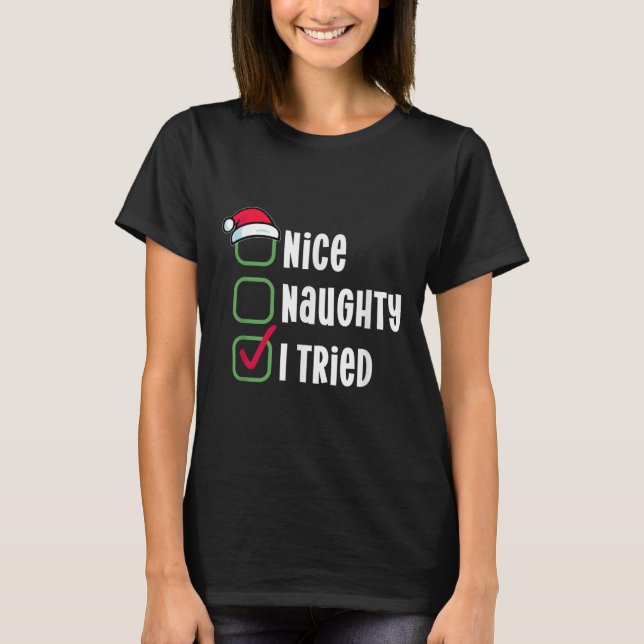 Nice, Naughty, I Tried Humorous Checklist For Sant T-Shirt (Front)