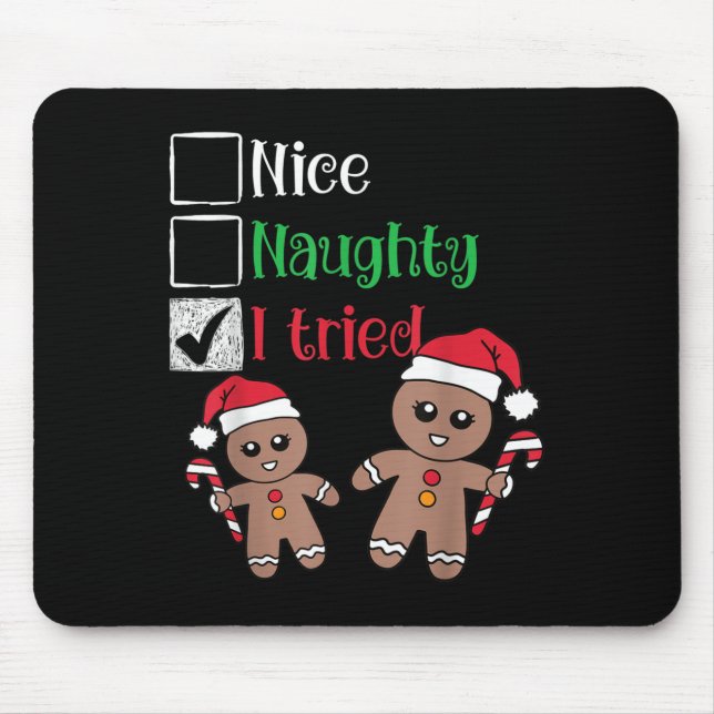 Nice Naughty I Tried List Gingerbread Christmas  Mouse Pad (Front)