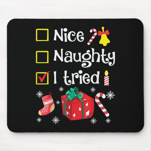 Nice Naughty I Tried Santa's Funny Christmas Naugh Mouse Pad (Front)