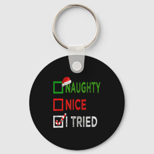 Nice Naughty I Tried Santa's Naughty List Funny Ch Keychain