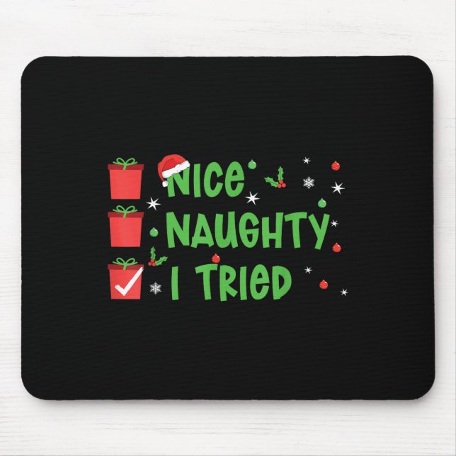 Nice Naughty I Tried Santa's Naughty List Funny Ch Mouse Pad (Front)