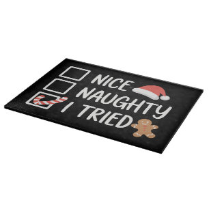 Nice Naughty I Tried Santa's Naughty List Funny Cutting Board