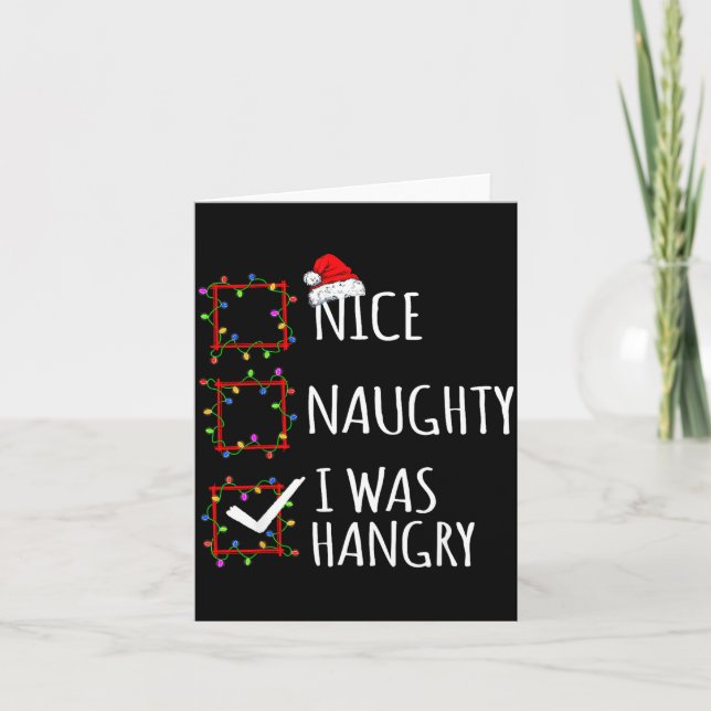 Nice Naughty I Was Hangry Christmas List Santa Cla Card (Front)