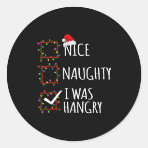 Nice Naughty I Was Hangry Christmas List Santa Cla Classic Round Sticker