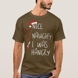 Nice Naughty I Was Hangry Christmas List Xmas Sant T-Shirt