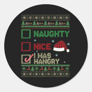 Nice Naughty I Was Hangry Ugly Sweater Christmas L Classic Round Sticker