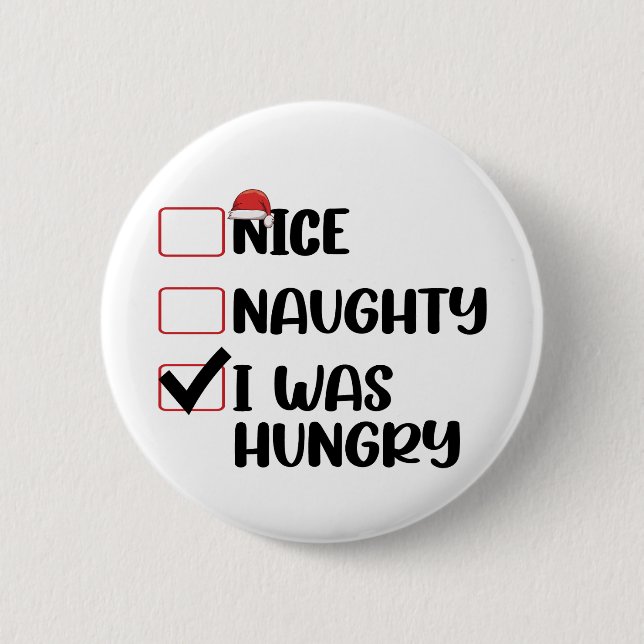 Nice Naughty I Was Hungry Christmas List Button (Front)